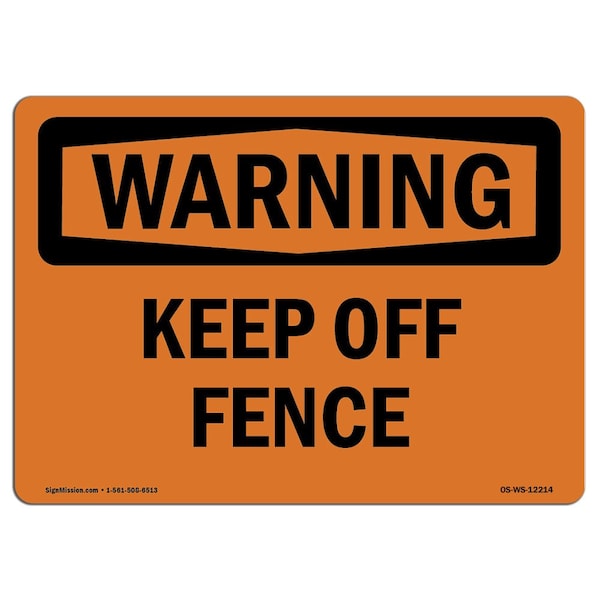 OSHA WARNING Sign, Keep Off Fence, 18in X 12in Aluminum, 12" W, 18" L, Landscape